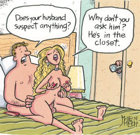 Does your husband suspect anything…